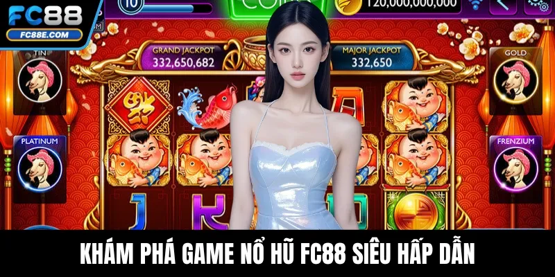 Nổ Hũ FC88 - Trải Nghiệm Game Slot Đổi Thưởng Đỉnh Cao Nổ Hũ FC88 - Trải Nghiệm Game Slot Đổi Thưởng Đỉnh Cao