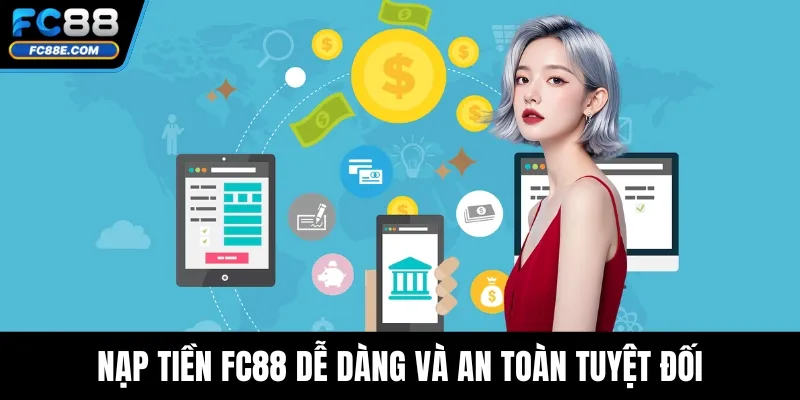 Nạp Tiền FC88 Dễ Dàng Và An Toàn Tuyệt Đối Cho Hội Viên Nạp Tiền FC88 Dễ Dàng Và An Toàn Tuyệt Đối Cho Hội Viên