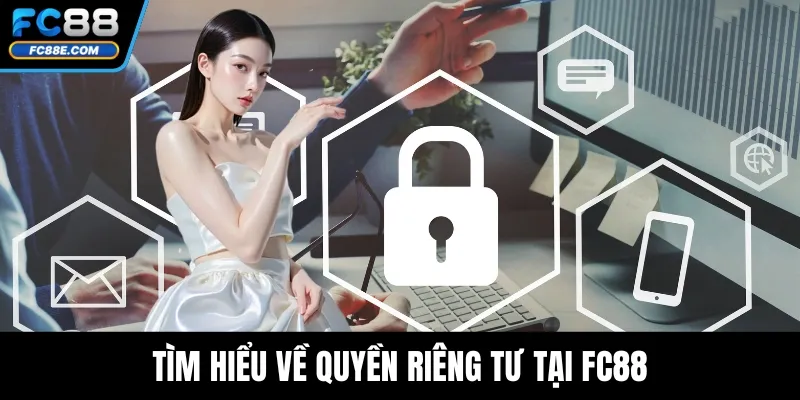 Quyền Riêng Tư Trong Các Hoạt Động Giải Trí Tại FC88 Quyền Riêng Tư Trong Các Hoạt Động Giải Trí Tại FC88